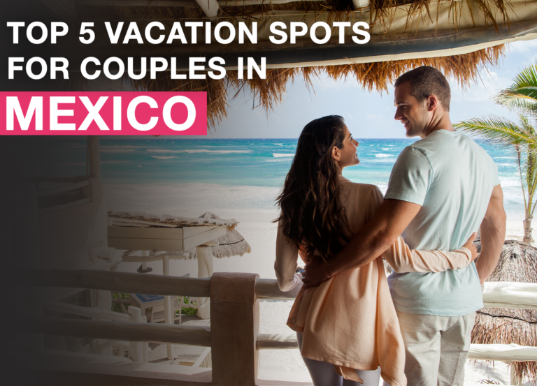 5 Best Vacation Spots in Mexico for Couples Carefree Destinations