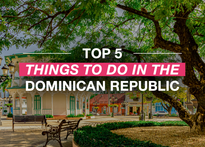 5 Top Things to Do in the Dominican Republic Carefree Destinations